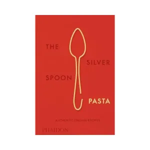 The Silver Spoon Pasta: Authentic Italian Recipes